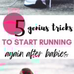 5 Genius Tricks To Start Running Again After Babies