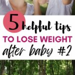 5 helpful tips to lose weight after baby #2
