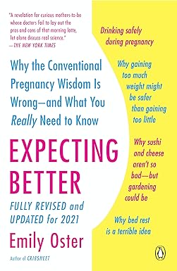 Expecting Better: Why the Conventional Pregnancy Wisdom Is Wrong—and What You Really Need to Know.