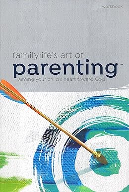 FamilyLife’s Art of Parenting